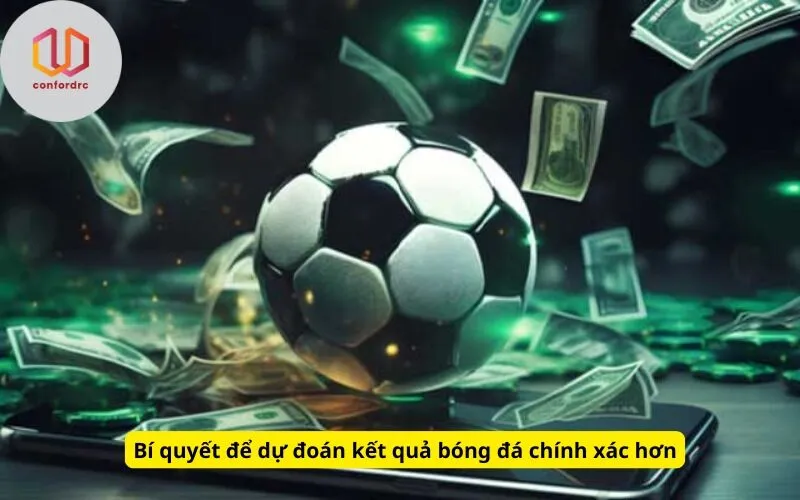 Bí quyết để dự đoán kết quả bóng đá chính xác hơn