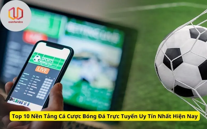 Top 10 Nền Tảng Cá Cược Bóng Đá Trực Tuyến Uy Tín Nhất Hiện Nay