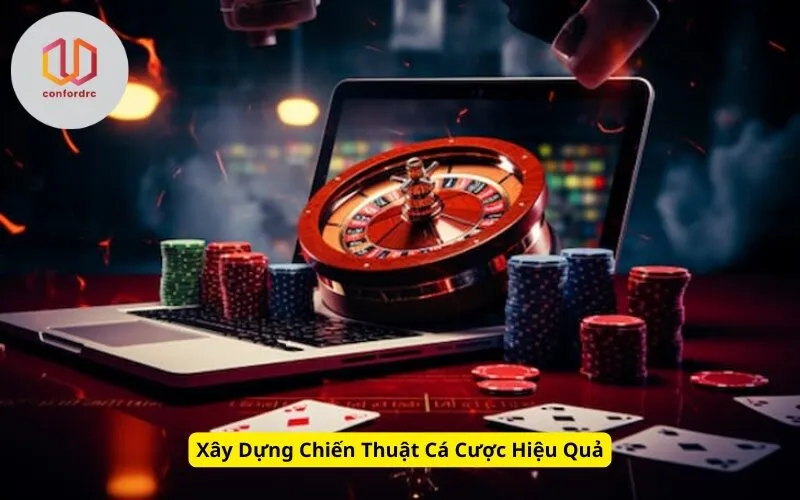 Xây Dựng Chiến Thuật Cá Cược Hiệu Quả