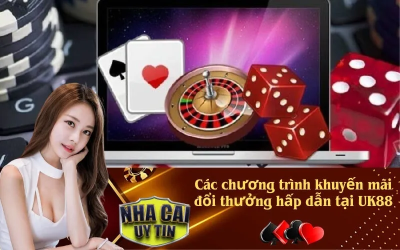 Các chương trình khuyến mãi đổi thưởng hấp dẫn tại UK88