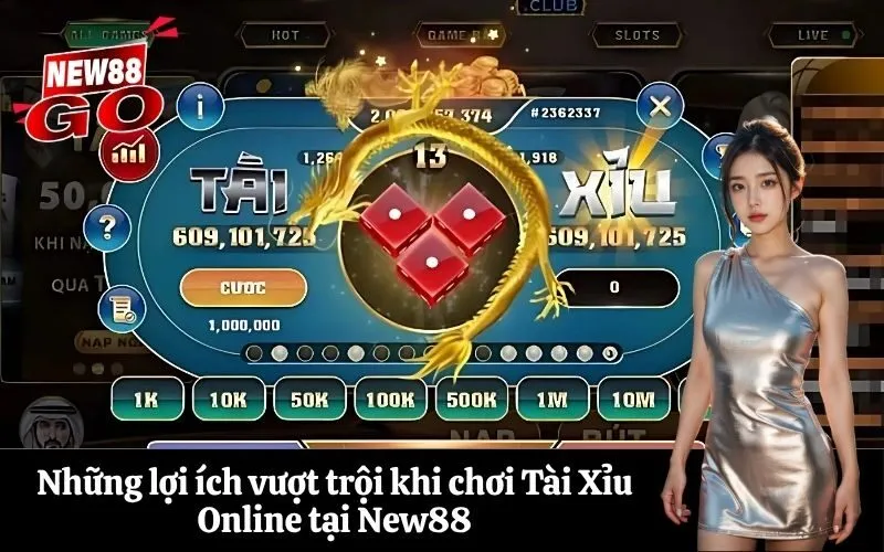 Những lợi ích vượt trội khi chơi Tài Xỉu Online tại New88