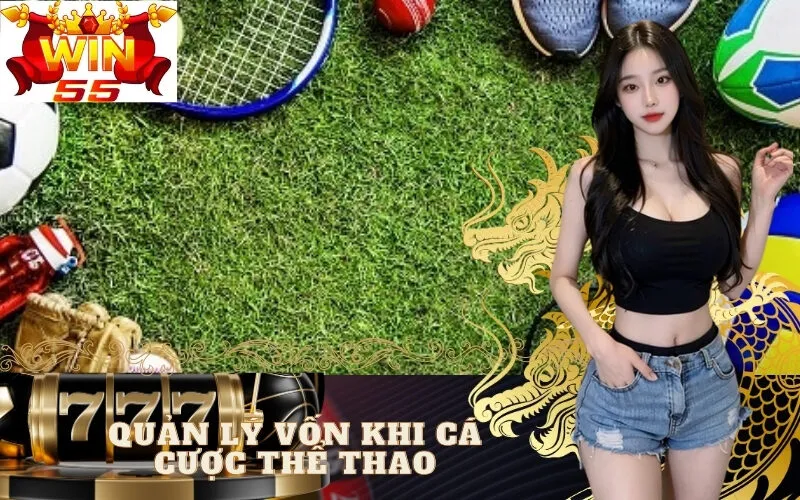Quản Lý Vốn Khi Cá Cược Thể Thao
