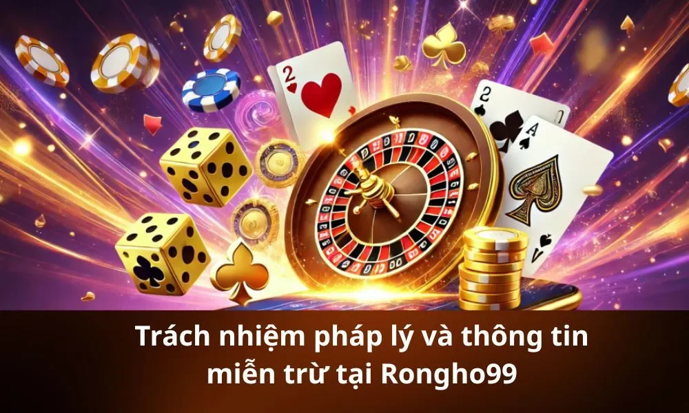 Trách nhiệm pháp lý và thông tin miễn trừ tại Rongho99