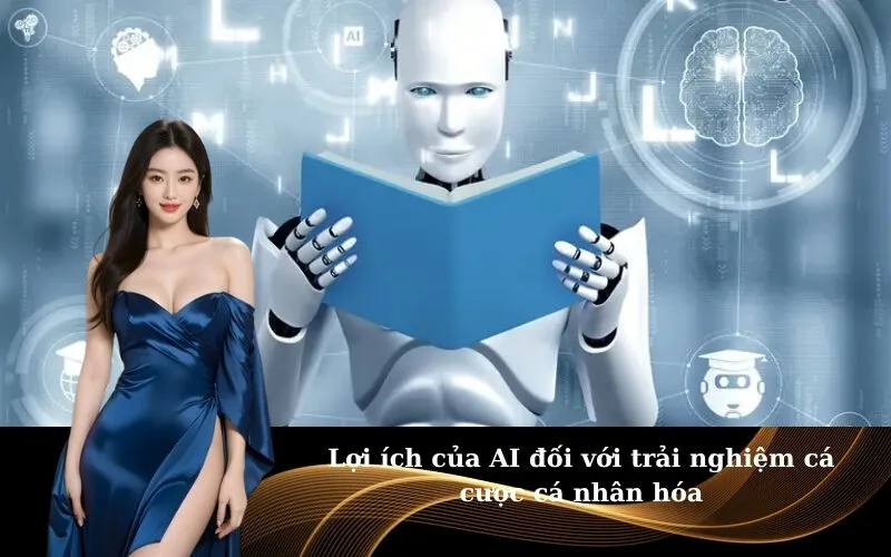 Lợi ích của AI đối với trải nghiệm cá cược cá nhân hóa