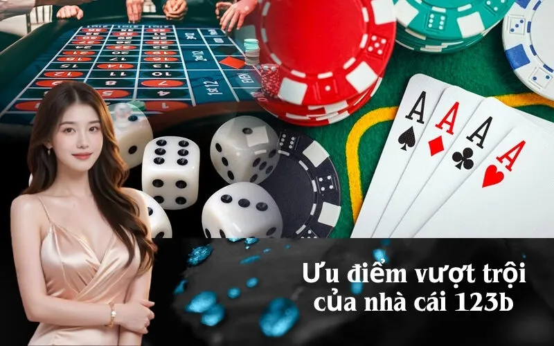 Ưu điểm vượt trội của nhà cái 123b