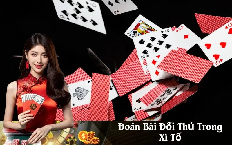Đoán Bài Đối Thủ Trong Xì Tố