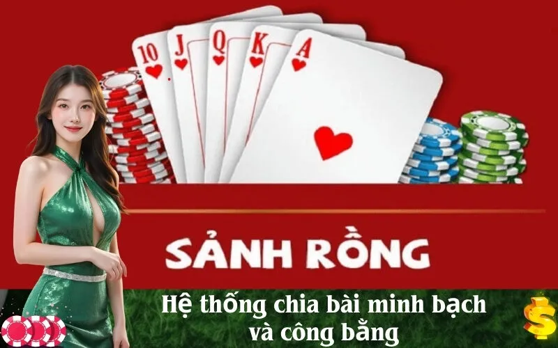 Hệ thống chia bài minh bạch và công bằng