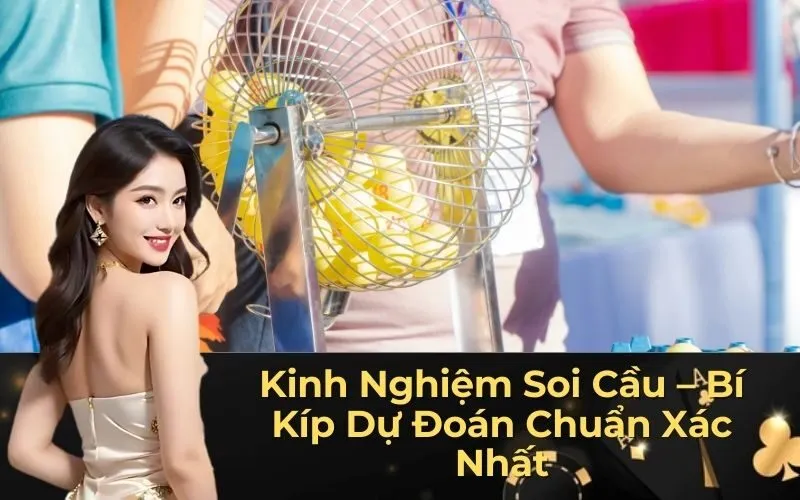 Kinh Nghiệm Soi Cầu – Bí Kíp Dự Đoán Chuẩn Xác Nhất