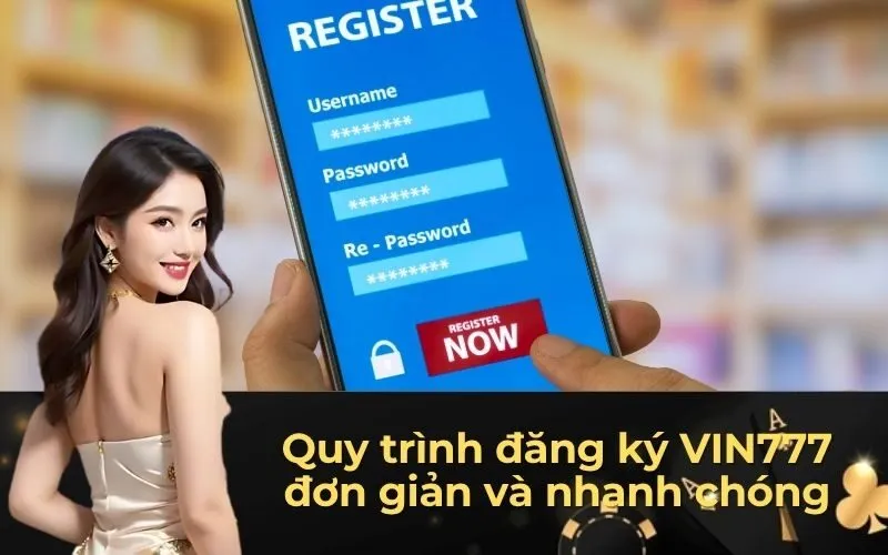Quy trình đăng ký VIN777 đơn giản và nhanh chóng