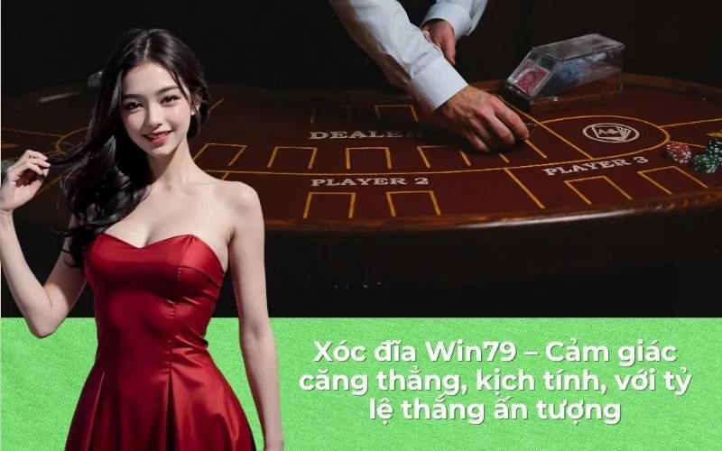 Xóc đĩa Win79 – Cảm giác căng thẳng, kịch tính, với tỷ lệ thắng ấn tượng