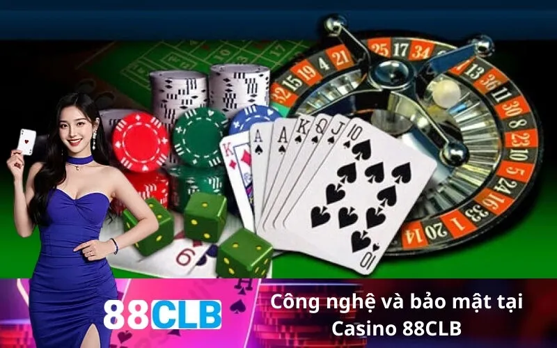 Công nghệ và bảo mật tại Casino 88CLB