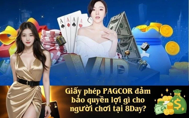 Giấy phép PAGCOR đảm bảo quyền lợi gì cho người chơi tại 8Day?